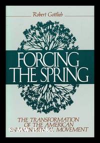 Forcing the Spring - the Transformation of the American Environmental Movement