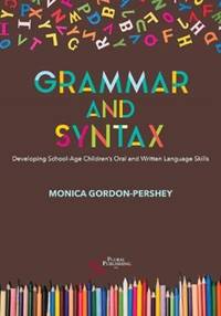 Grammar and Syntax : Developing School-Age Children's Oral and Written Language Skills