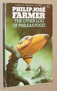 The Other Log of Phileas Fogg by Farmer Philip Jose - 1979