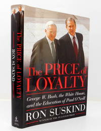 image of The Price of Loyalty: George W. Bush, The White House, and the Education of Paul O'Neil