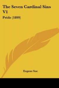 The Seven Cardinal Sins V1: Pride (1899) by Eugene Sue - 2008-02-21