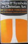 Signs & Symbols in Christian Art. With illustrations from paintings of the Renaissance by 1899- George Wells - Paperback - from The Owl at the Bridge (SKU: 46201)