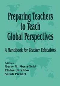 Preparing Teachers to Teach Global Perspectives: A Handbook for Teacher Educators