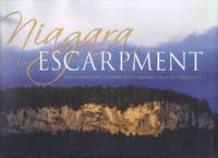 NIAGARA ESCARPMENT: A Photographic Journey from Niagara Falls to Tobermory ( Ontario Photography )( Landscape /inc. Hamilton; Dundas Valley; Halton; Caledon Hills; Dufferin Hills / Nottawasaga Highlands; Georgian Bay / Grey County; Bruce Peninsula ) by Bell, Sandy; Vic MacBourne; John MacRae - 2006