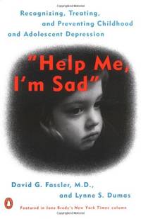 Help Me, I'm Sad: Recognizing, Treating, and Preventing Childhood and Adolescent Depression