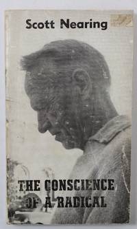 The Conscience of a Radical by Nearing, Scott - 1965