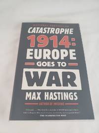 Catastrophe 1914: Europe Goes to War