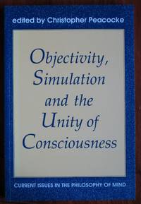 Objectivity, Simulation and the Unity of Consciousness: Current Issues in  the Philosophy of Mind