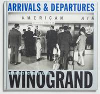 Arrivals and Departures: The Airport Photographs of Garry Winogrand [2004 1ST EDITION & 1ST...