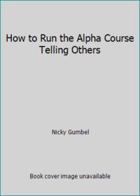 How to Run the Alpha Course Telling Others