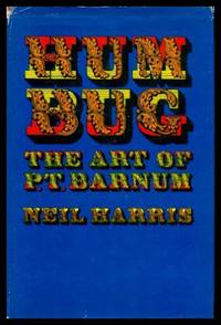 HUMBUG - The Art of P. T. Barnum by Harris, Neil (re: P. T. Barnum) - 1973