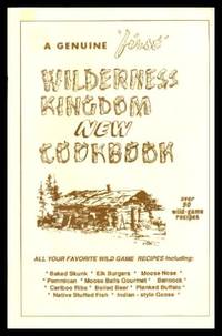 WILDERNESS KINGDOM NEW COOKBOOK by Anonymous - 1989