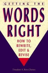Getting the Words Right : How to Rewrite Edit and Revise