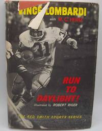 Run to Daylight (The Red Smith Sports Series) by Lombardi, Vince with Heinz, W.C - 1969