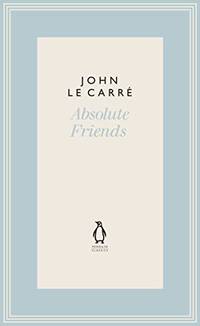 cover of Absolute Friends (The Penguin John le Carré Hardback Collection)