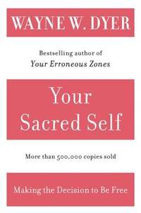 Your Sacred Self : Making the Decision to Be Free