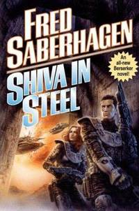 Shiva in Steel by Fred Saberhagen - 1998