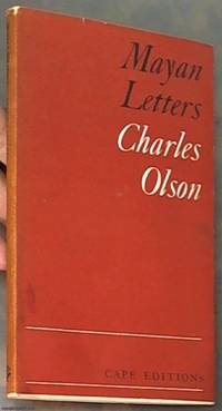 Mayan Letters (Cape Editions 17) by Olson, Charles (Creeley, Robert - Editor) - 1968