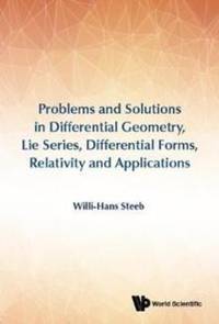 PROB & SOL IN DIFF GEOM, LIE SERIES, DIFFER FORMS, RELATIV : LIE SERIES