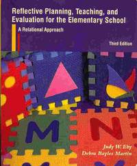 REFLECTIVE PLANNING, TEACHING, AND EVALUATION FOR THE ELEMENTARY SCHOOL: A RELATIONAL APPROACH...