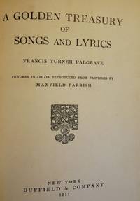 A GOLDEN TREASURY OF SONGS AND LYRICS by PALGRAVE, Francis Turner - 1911