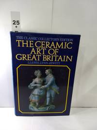 The Ceramic Art of Great Britain by Llewellynn Jewitt - 1985