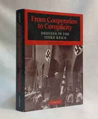 From Cooperation to Complicity: Degussa in the Third Reich
