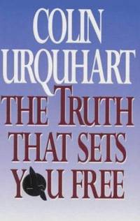 The Truth That Sets You Free by Urquhart, Colin - 1993