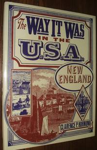 The Way it Was in the U. S. A. New England by Hornung, Calrence P - 1992