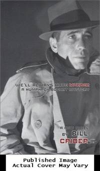 We'll Always Have Murder: A Humphrey Bogart Mystery