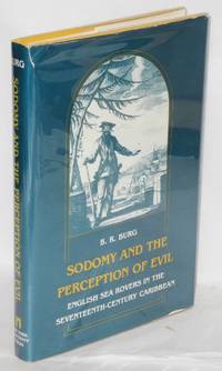 Sodomy and the Perception of Evil: English sea rovers in the seventeenth-century Caribbean by Burg, B. R - 1983