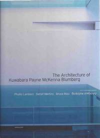 The Architecture of Kuwabara Payne McKenna Blumberg ---signed By Three KPMB Architects by with Contributions By Phyllis Lambert; Detlef Mertins; Bruce Mau; Rudolphe el-Khoury / KPMB Architects Bruce (signed); Thomas Payne; Marianne McKenna (signed); Shirley Blumberg (signed) - Signed First Edition - 2004 - from Leonard Shoup (SKU: 147662)