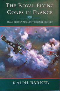 cover of The Royal Flying Corps in France: From Bloody April 1917 to Final Victory
