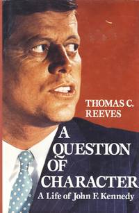 A Question of Character : A Life of John F Kennedy