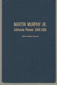 cover of Martin Murphy Jr.: California Pioneer 1844-1884 Monograph Number 4