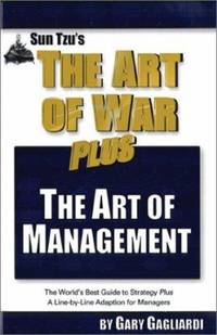 Sun Tzu&#039;s the Art of War Plus the Art of Management by Sun-Tzu; Gary Gagliardi - 2000