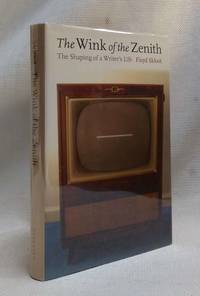 The Wink of the Zenith: The Shaping of a Writer's Life
