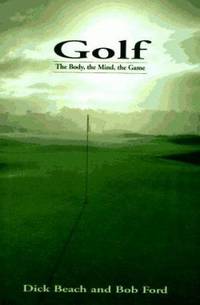 Golf : The Mind, the Body, the Game