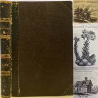 The Horticulturist and Journal of Rural Art and Rural Taste, Devoted to Horticulture, Landscape Gardening, Rural Architecture, Botany, Pomology, Entomology, Rural Economy, Etc., Illustrated with Numerous Engravings., Volume XIX—January to December, 1864