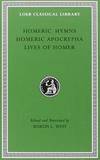 Homeric Hymns. Homeric Apocrypha. Lives of Homer (Loeb Classical Library No. 496)