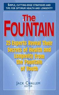 The Fountain : 25 Experts Reveal Their Secrets of Health and Longevity from the Fountain of Youth