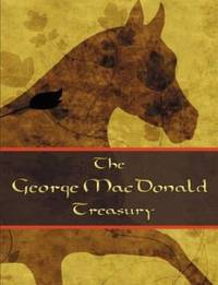 The George Mcdonald Treasury : Princess and the Goblin, Princess and Curdie, Light Princess,...