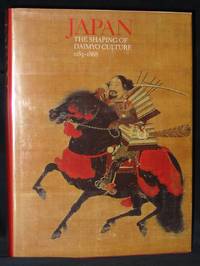 Japan : The Shaping of Daimyo Culture, 1185 - 1868