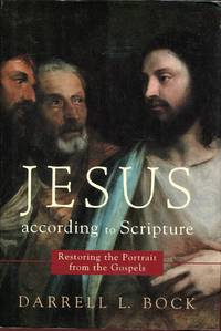 Jesus According to Scripture: Restoring the Portrait from the Gospels by Darrell L Bock - 1st Edition - 2002 - from Pendleburys - the bookshop in the hills (SKU: 241573)