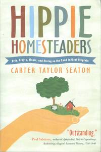 Hippie Homesteaders - Arts, Crafts, Music and Living on the Land in West Virginia