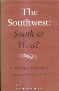 The Southwest: South or West by Frank E Vandiver - 1st Stated Ed - 1975 - from Comfort Kraft (SKU: 25591)