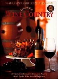 Tasting the Wine Country: Recipes from Romantic Inns and Resorts [With CD]