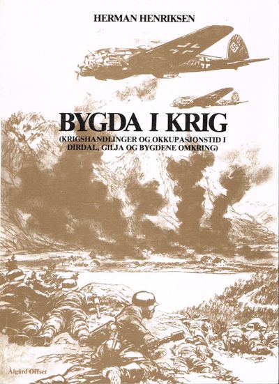 Bygda i krig. (Krigshandlinger og okkupasjonstid i Dirdal, Gilja og bygdene omkring.) (photo 1)