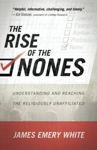 Rise of the Nones: Understanding And Reaching The Religiously Unaffiliated