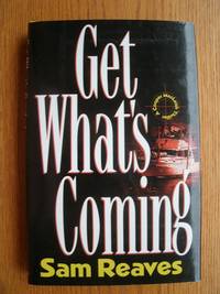 Get What's Coming by Sam aka Dominic Martell Reaves - Signed First Edition - 1995 - from Scene of the Crime Books, IOBA (SKU: biblio9445)